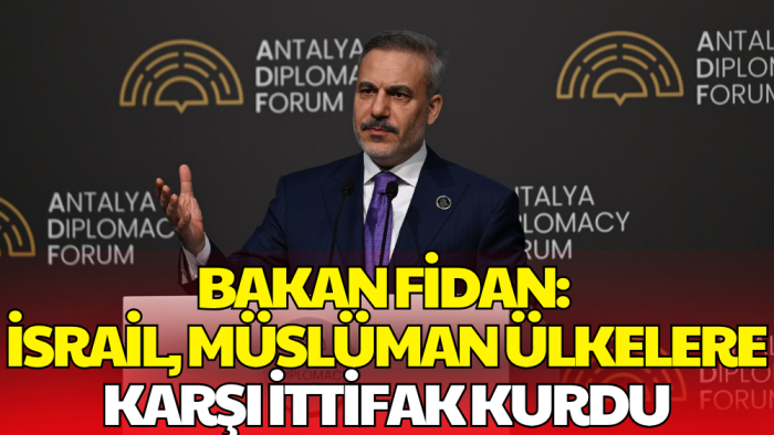 Hakan Fidan’dan Dikkat  Çeken Çıkış: İsrail’e Sert Sözler